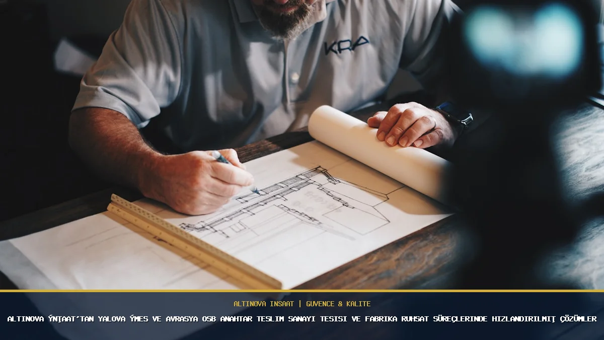 Altınova İnşaat'tan Yalova İMES ve Avrasya OSB Anahtar Teslim Sanayi Tesisi ve Fabrika Ruhsat Süreçlerinde Hızlandırılmış Çözümler