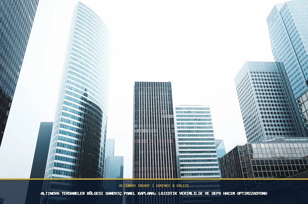 Altınova Tersaneler Bölgesi Sandviç Panel Kaplama: Lojistik Verimlilik ve Depo Hacim Optimizasyonu
